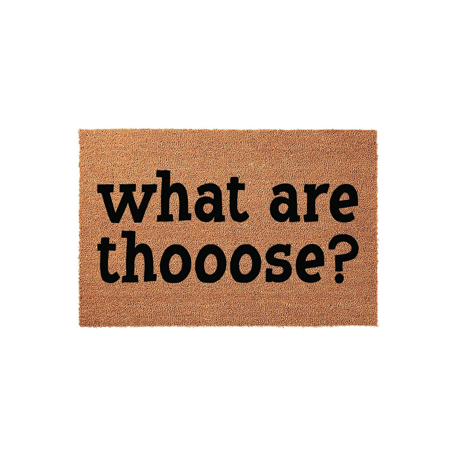 Funny What Are Thooose Doormat featuring a natural coir fiber texture with bold black lettering printed in the center, creating a humorous and welcoming entrance piece for any home front porch or entryway floor decor.
