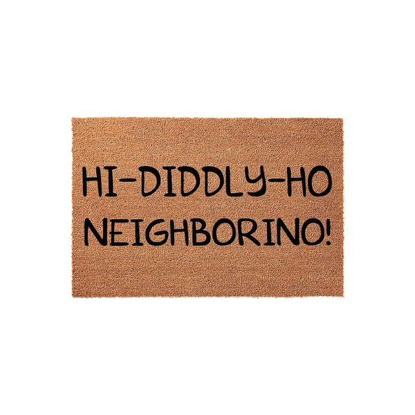 Funny welcome doormat featuring the phrase Hi-Diddly-Ho Neighborino printed in bold black lettering on a natural tan coir fiber background, creating a cheerful and inviting entrance for any home or apartment front porch entryway.