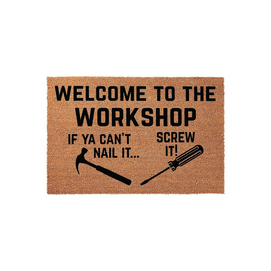 Funny Workshop Doormat featuring a natural coir texture with black text that reads Welcome to the Workshop, If Ya Can't Nail It, Screw It, accompanied by graphic illustrations of a hammer and a screwdriver on a plain white