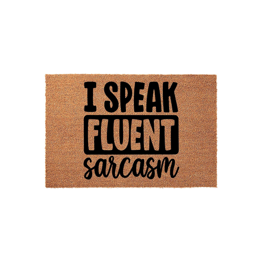 I Speak Fluent Sarcasm funny coir doormat featuring bold black text on a natural brown coconut fiber background, providing a humorous and welcoming touch to your front porch entryway decor for guests arriving at your home.