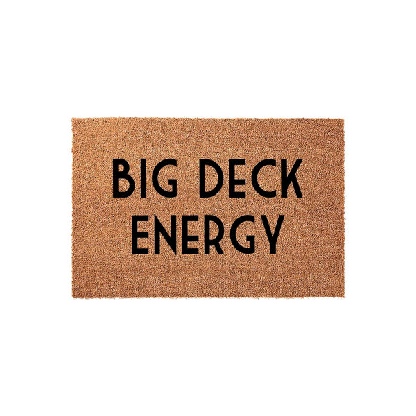 Big Deck Energy coir doormat featuring a natural brown fiber texture and bold black lettering, designed as a humorous outdoor welcome mat for a patio, porch, or deck entrance to add a fun and welcoming touch to your home decor.