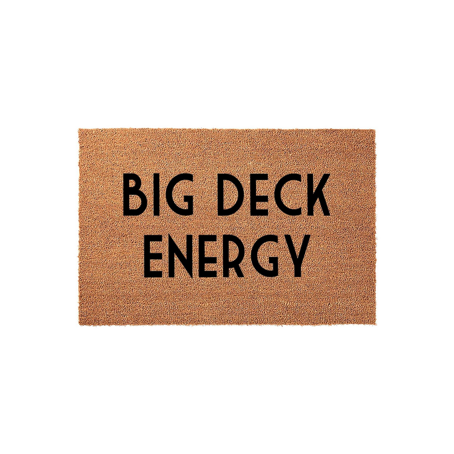 Big Deck Energy coir doormat featuring a natural brown fiber texture and bold black lettering, designed as a humorous outdoor welcome mat for a patio, porch, or deck entrance to add a fun and welcoming touch to your home decor.
