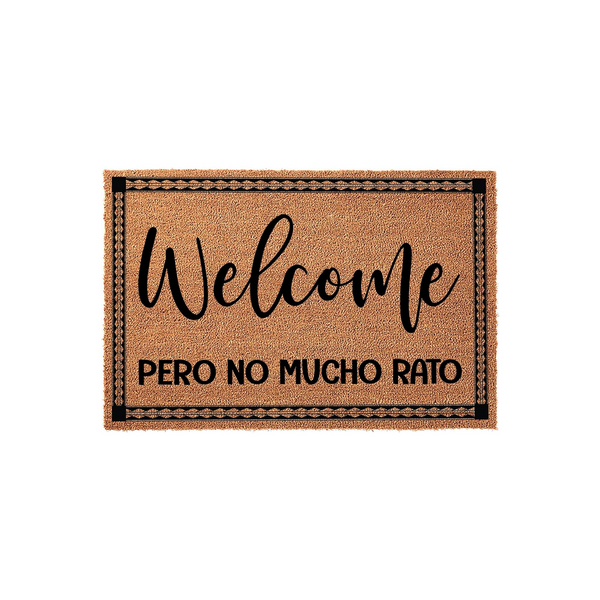 Funny Welcome Pero No Mucho Rato doormat featuring a natural coir texture with a black border and bold typography, perfect for adding a humorous touch to your front porch decor while greeting guests with a playful Spanish phrase.