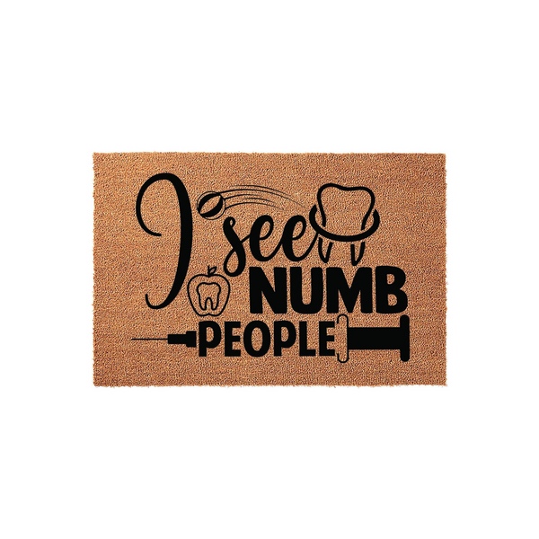 Funny Dental Hygienist Doormat featuring the text I see numb people with a tooth, apple, and syringe graphic printed in black on a natural brown coir fiber mat, creating a humorous welcome for a dentist or dental office front
