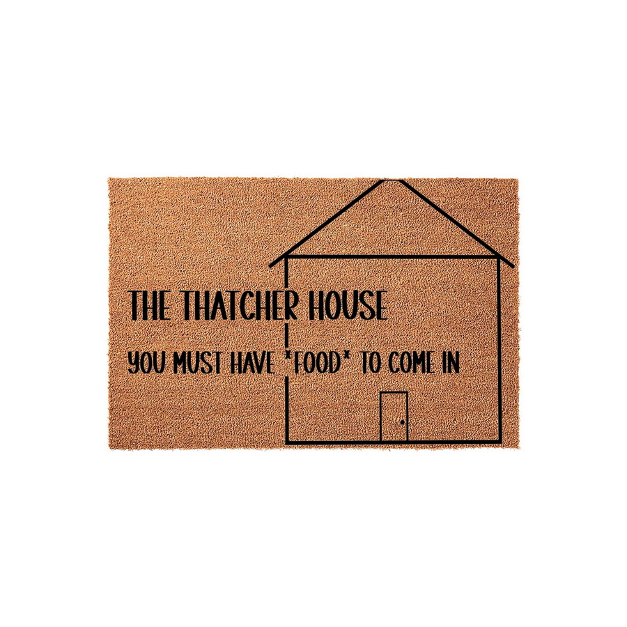 Personalized funny doormat featuring a house outline and the text The Thatcher House, You Must Have Food To Come In, printed on a natural brown coir fiber mat that adds a humorous and welcoming touch to any front porch or
