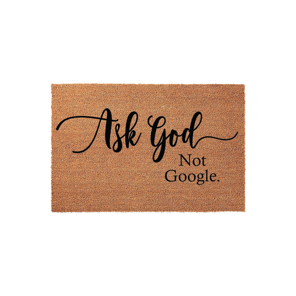 Ask God Not Google coir doormat featuring a natural brown fiber texture and bold black script lettering, providing a faith-based welcome message for your front porch entrance that adds a touch of inspiration to your home decor.