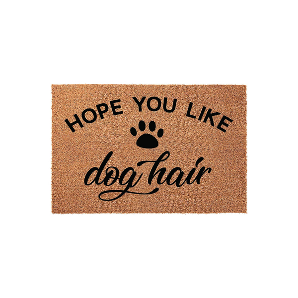 Funny Dog Hair Welcome Doormat featuring a natural coir texture with bold black text that reads Hope You Like Dog Hair, accented by a cute paw print design that makes a humorous entrance statement for any pet lover's home