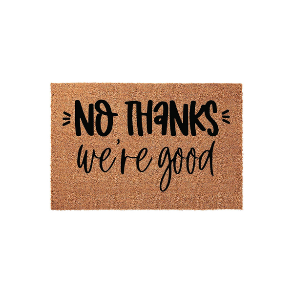 No Thanks We Are Good funny doormat featuring bold black typography printed on a natural tan coir fiber mat, creating a humorous and welcoming front porch entrance for your home that keeps solicitors away with a simple, clear