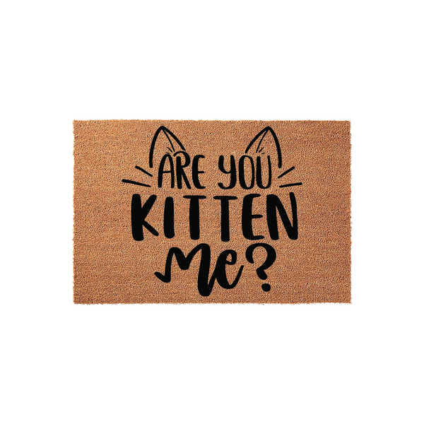 Funny Cat Lover Coir Doormat featuring the punny phrase Are You Kitten Me in bold black lettering, accented by cute cat ear illustrations on a natural brown textured fiber background for a whimsical entryway decor statement.