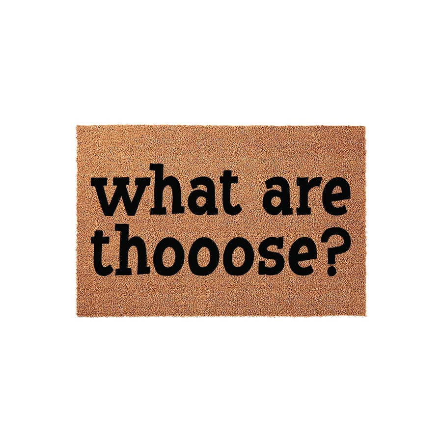Funny What Are Thooose Doormat featuring bold black text printed on a natural tan coir fiber mat, creating a humorous and welcoming entrance for your home that is sure to make guests laugh as they step onto your front porch.