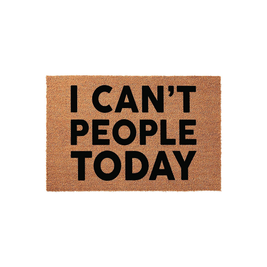 I Can't People Today funny doormat made of natural coir fiber with a durable backing, featuring bold black text centered on a rectangular brown mat that adds a humorous touch to any front porch or entryway decor for your home.