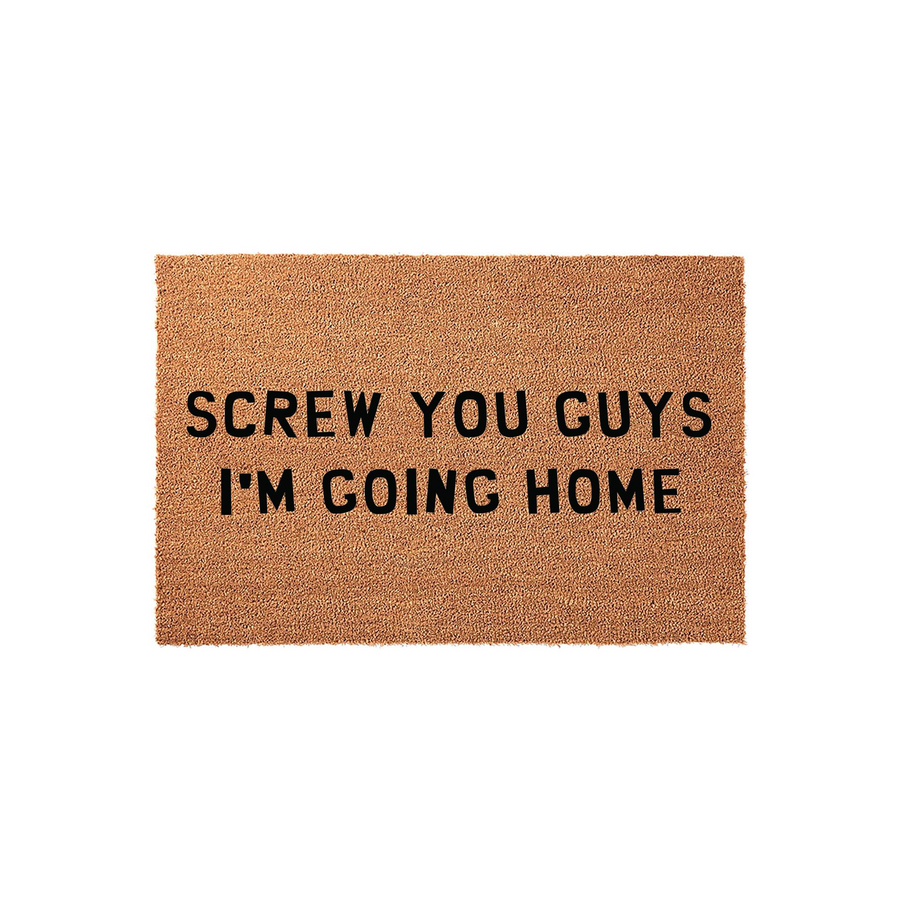 Funny Screw You Guys I'm Going Home coir doormat featuring bold black text printed on a natural brown coconut fiber mat, providing a humorous and welcoming touch to your front porch entryway decor for guests and visitors to enjoy.