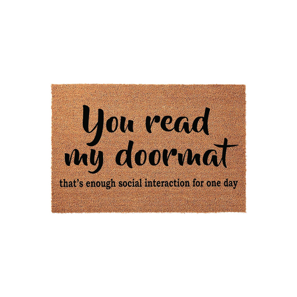 Funny You Read My Doormat coir welcome mat featuring bold black text on a natural brown fiber background, providing a humorous and sarcastic greeting for your front porch entrance that discourages unwanted visitors from knocking.