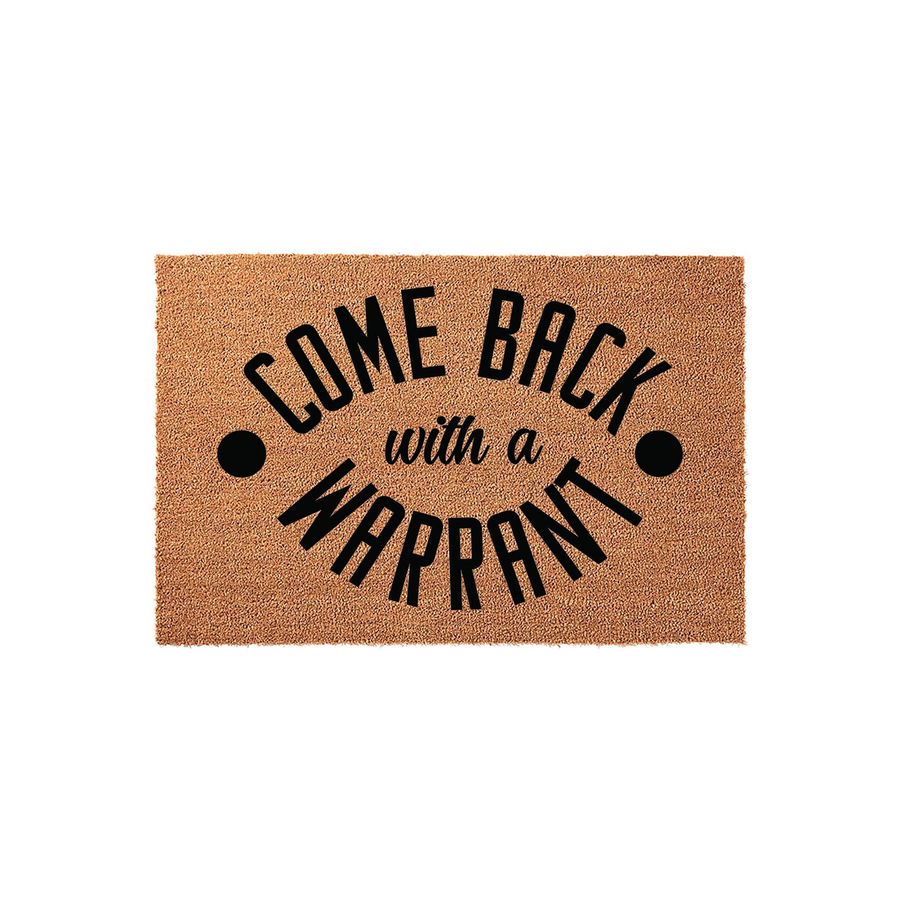Funny Come Back With A Warrant coir doormat featuring bold black typography on a natural tan fiber background, designed as a humorous outdoor welcome mat for your front porch entrance to greet guests with a playful and sarcastic