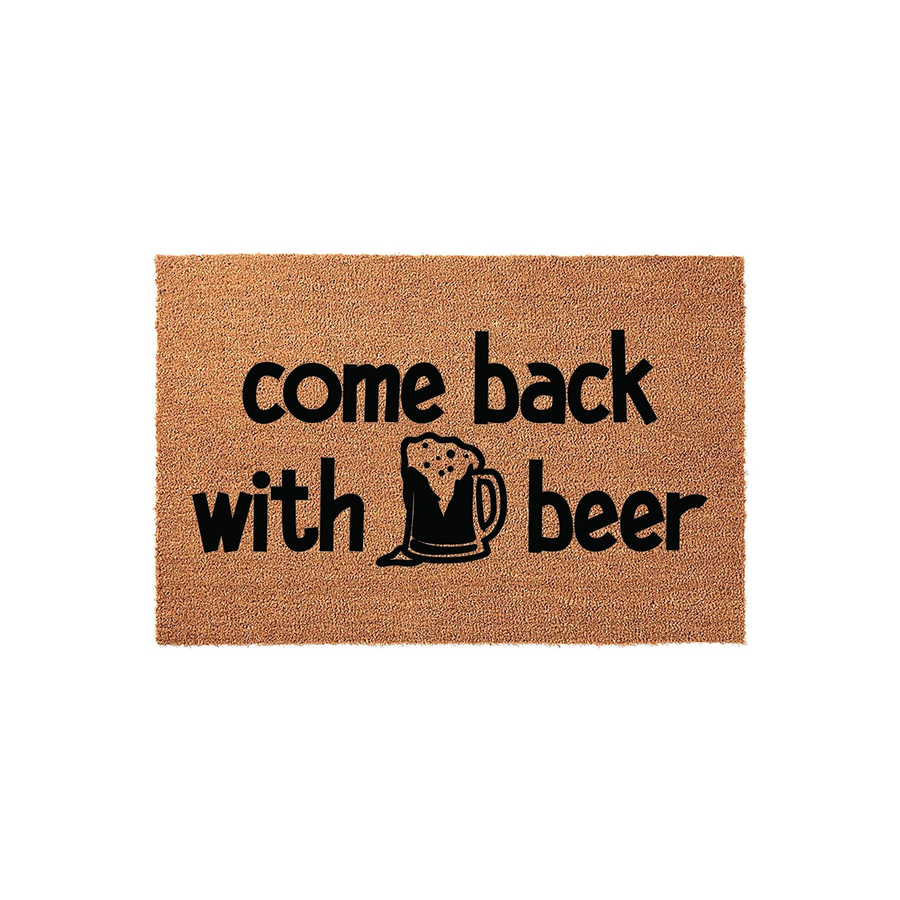 Come Back With Beer funny coir doormat featuring bold black text and a frothy beer mug graphic on a natural brown coconut fiber background, making it a humorous welcome mat for any front porch or entryway decor.
