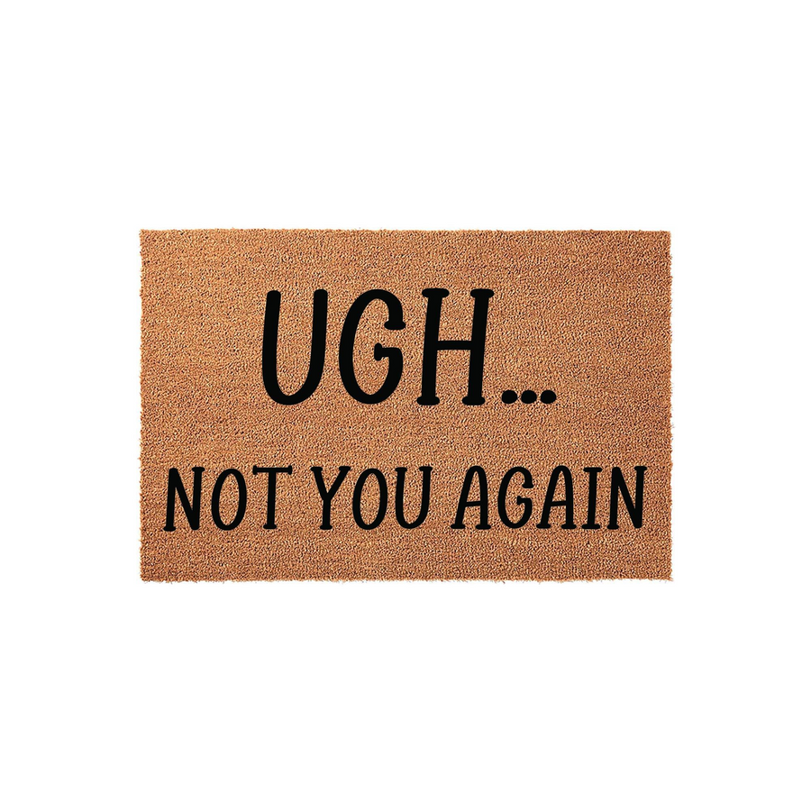 Funny Ugh Not You Again coir doormat featuring a natural brown coconut fiber texture and bold black lettering, designed as a humorous front porch welcome mat for guests that adds a touch of personality to your home entryway decor.