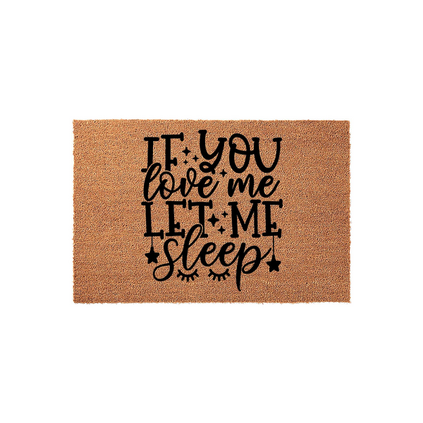 Funny If You Love Me Let Me Sleep coir doormat featuring bold black typography and cute star and eyelash accents on a natural brown fiber background, perfect for a cozy home entrance or a humorous front porch decor statement