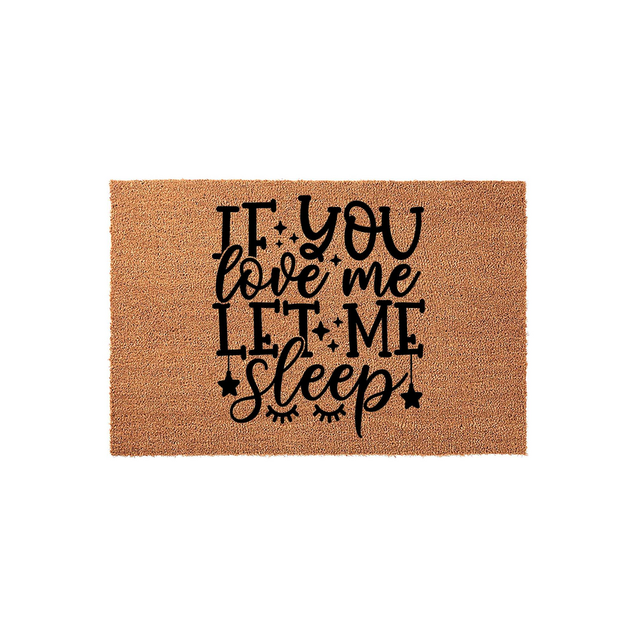 Funny If You Love Me Let Me Sleep coir doormat featuring bold black typography and cute star and eyelash accents on a natural brown fiber background, perfect for a cozy home entrance or a humorous front porch decor statement