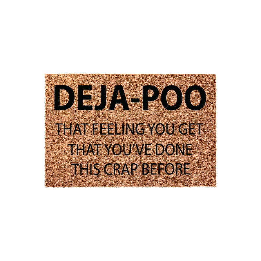 Funny Deja-Poo doormat made of natural coir fiber with a rectangular shape, featuring bold black text that reads Deja-Poo, that feeling you get that you have done this crap before, set against a clean and simple white background.