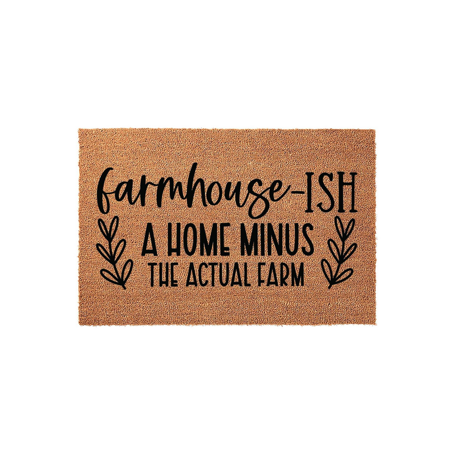 Farmhouse-ish A Home Minus The Actual Farm coir doormat featuring black typography and decorative leaf accents on a natural brown fiber background, perfect for adding a humorous touch to your front porch or entryway decor.