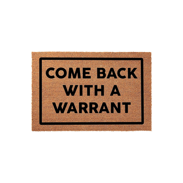 Come Back With A Warrant funny doormat made of natural coir fiber with a black rectangular border and bold sans-serif text, providing a humorous and welcoming touch to your front porch entrance on a clean white background.