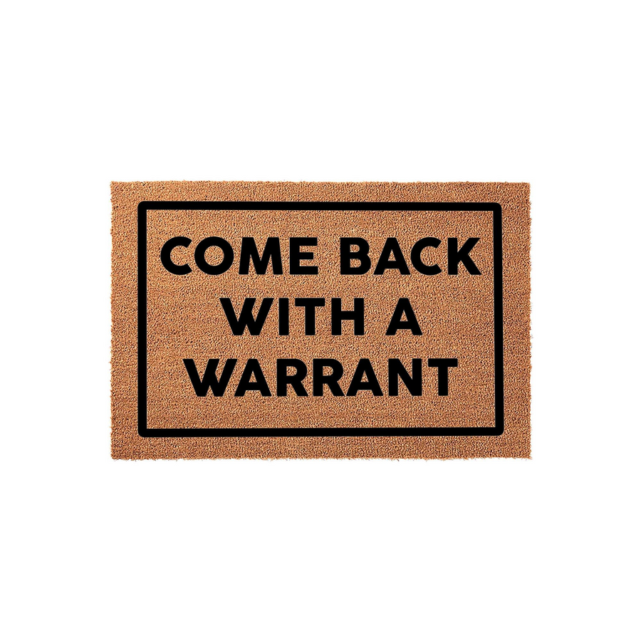 Come Back With A Warrant funny doormat made of natural coir fiber with a black rectangular border and bold sans-serif text, providing a humorous and welcoming touch to your front porch entrance on a clean white background.