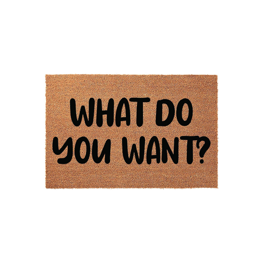 Funny What Do You Want coir doormat featuring bold black text printed on a natural tan coconut fiber mat, providing a humorous and welcoming touch to your front porch decor with its durable and rustic outdoor entrance design.