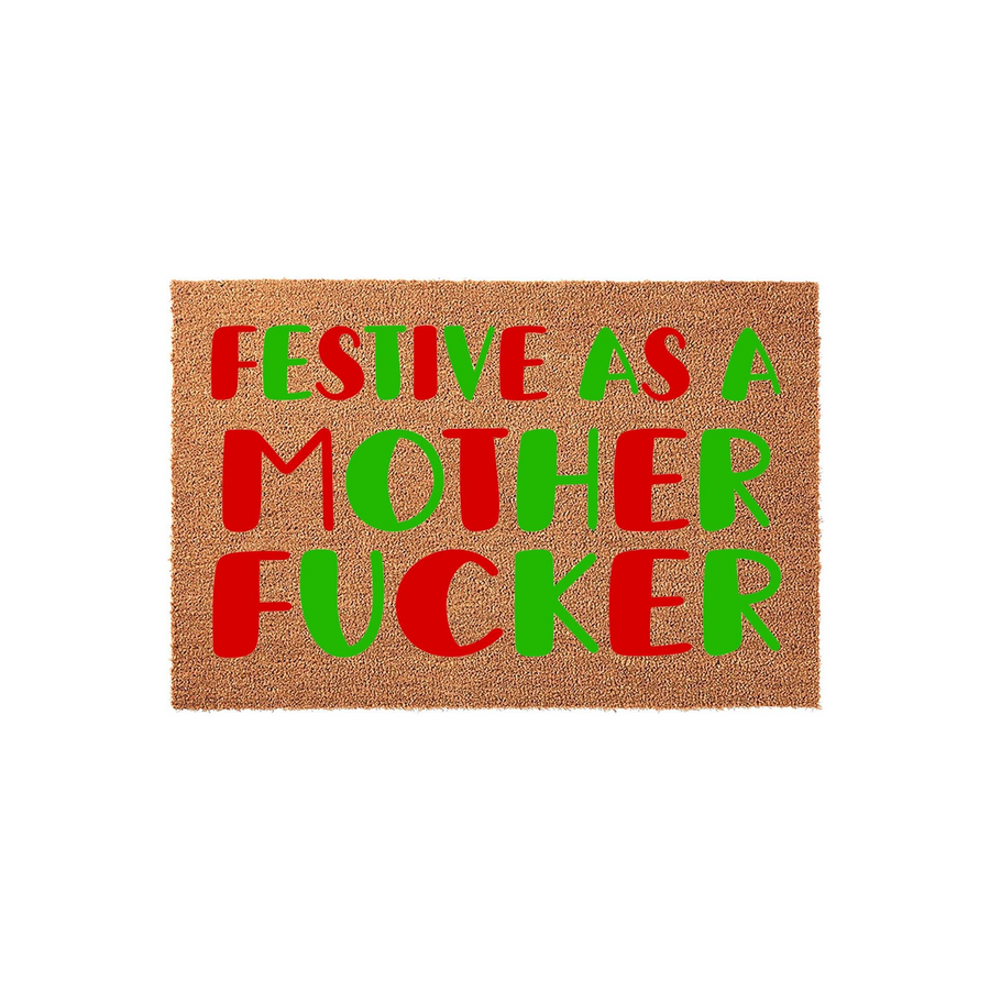 Funny Christmas doormat made of natural coir fiber, featuring the bold text Festive as a Mother Fucker printed in alternating red and green holiday colors against a plain white background for a humorous seasonal entryway