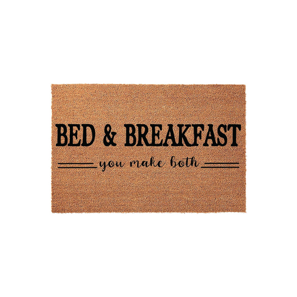Bed and Breakfast You Make Both Doormat featuring a natural tan coir fiber texture with bold black text that reads Bed and Breakfast you make both, creating a humorous and welcoming entrance for any home or guest room front porch.