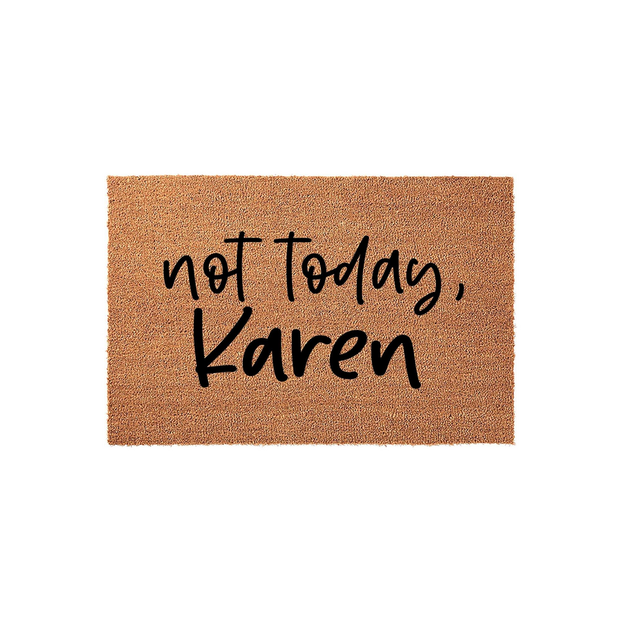 Funny Not Today Karen coir doormat featuring bold black script lettering on a natural brown coconut fiber background, designed as a humorous front porch welcome mat for your home entrance on a clean white studio background.