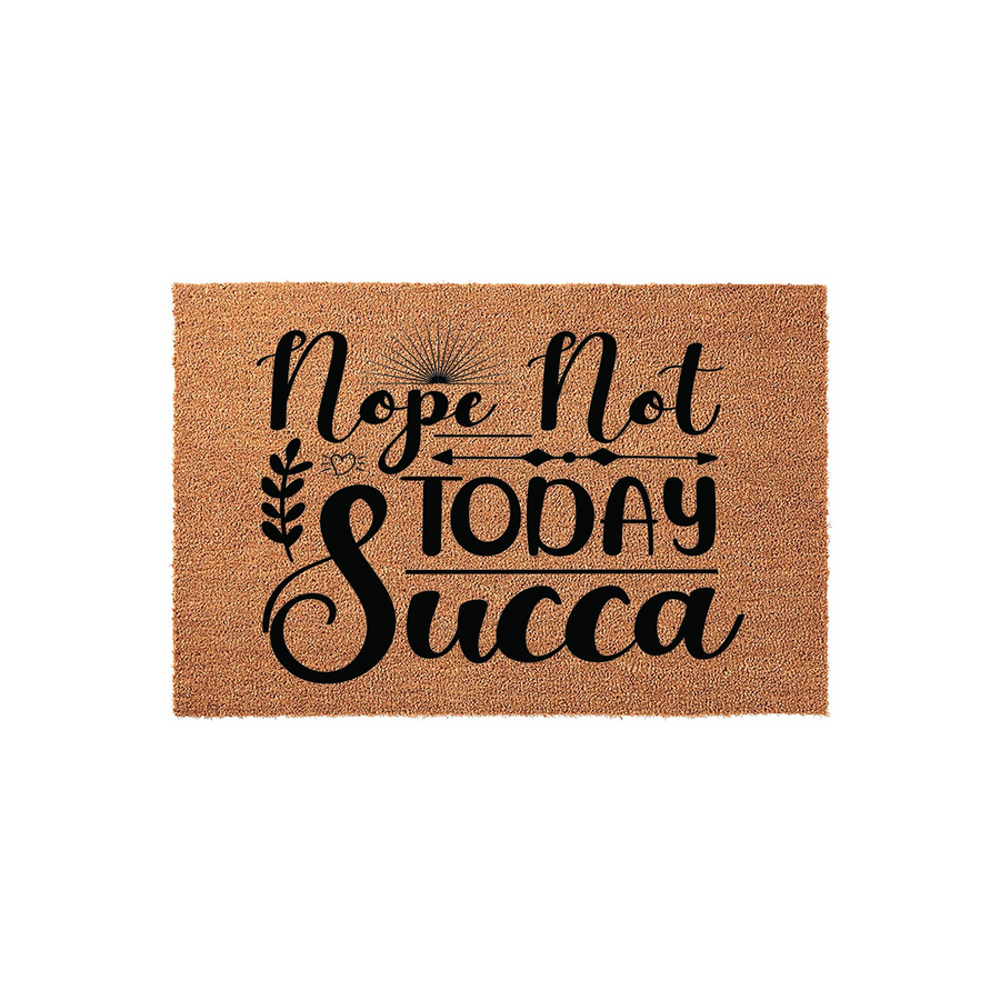 Nope Not Today Succa doormat featuring a humorous pun in black typography on a natural brown coir fiber background, creating a fun and welcoming entrance for any home that loves quirky plant-themed decor and funny outdoor floor