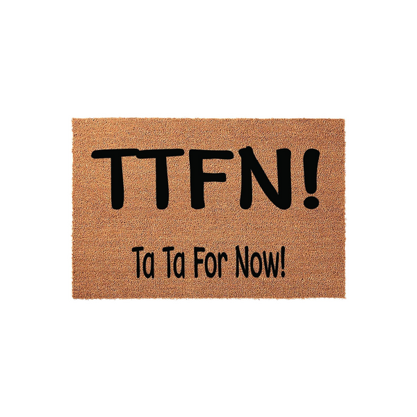 TTFN Ta Ta For Now Coir Doormat featuring a natural tan fiber texture and bold black lettering, designed as a fun and welcoming front porch entrance mat for your home that greets guests with a playful goodbye message.