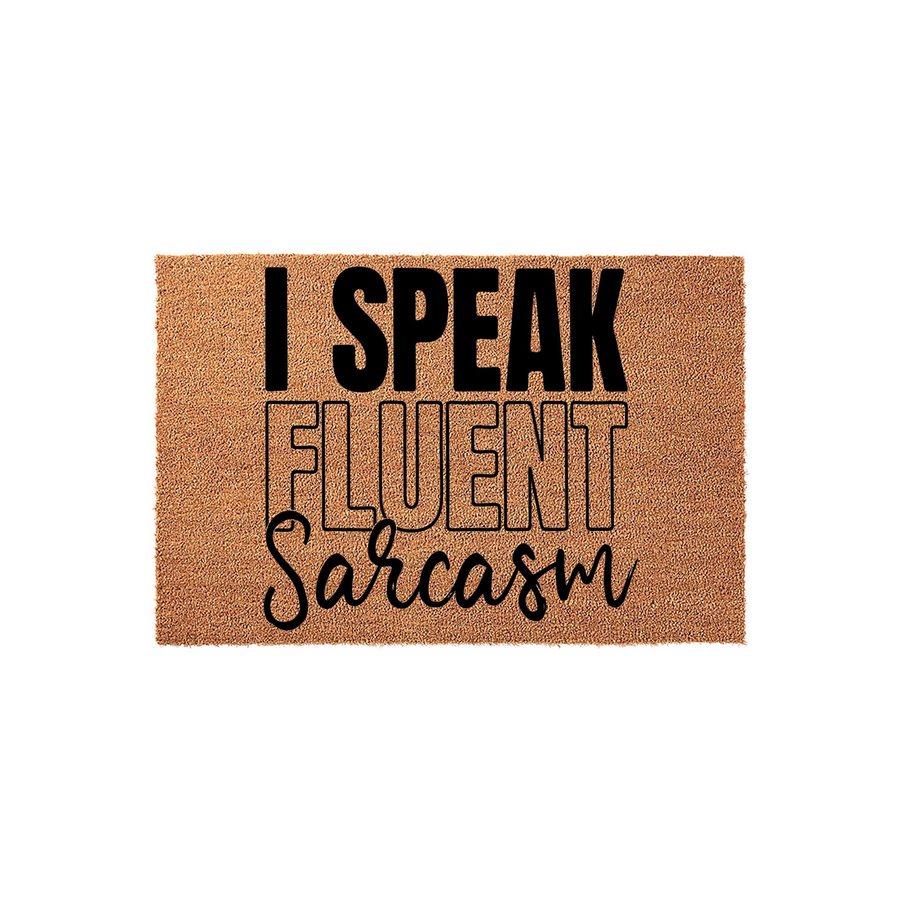 I Speak Fluent Sarcasm coir doormat featuring a natural brown fiber texture and bold black lettering, creating a humorous and welcoming entrance piece for your home that highlights a fun personality for guests to see at the front