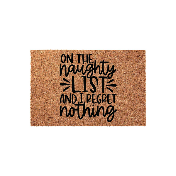 Funny Christmas doormat made of natural coir fiber, featuring the bold black text On the Naughty List and I Regret Nothing, centered on a plain white background for a festive holiday entryway decor piece that adds humor to your