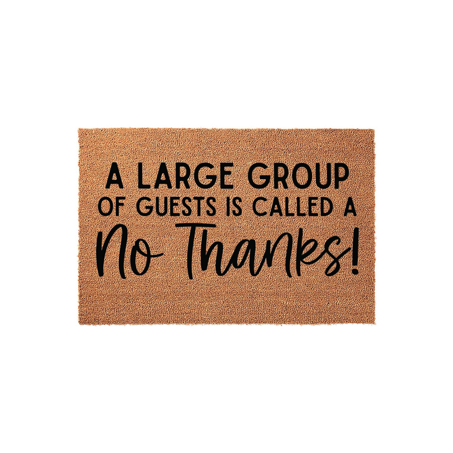 Funny No Thanks doormat featuring a natural coir texture with bold black text that reads A Large Group Of Guests Is Called A No Thanks, making it a humorous and welcoming front porch decor piece for any home entrance.
