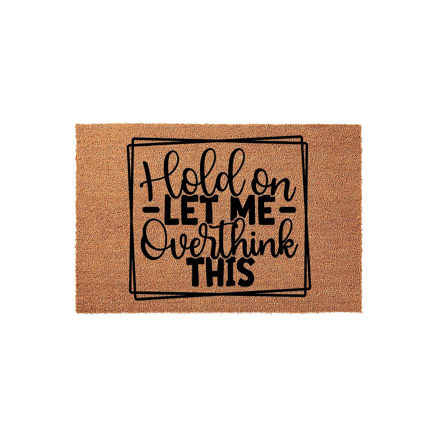 Hold on let me overthink this funny doormat features a natural coir fiber texture with bold black typography centered inside a hand-drawn style square frame, creating a humorous welcome mat for your front porch or entryway decor.