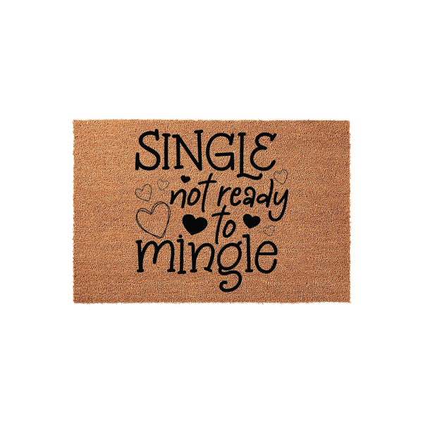 Single Not Ready To Mingle Coir Doormat featuring a natural brown fiber texture with black printed text and decorative heart outlines, creating a humorous and welcoming entrance piece for a home with a fun, independent