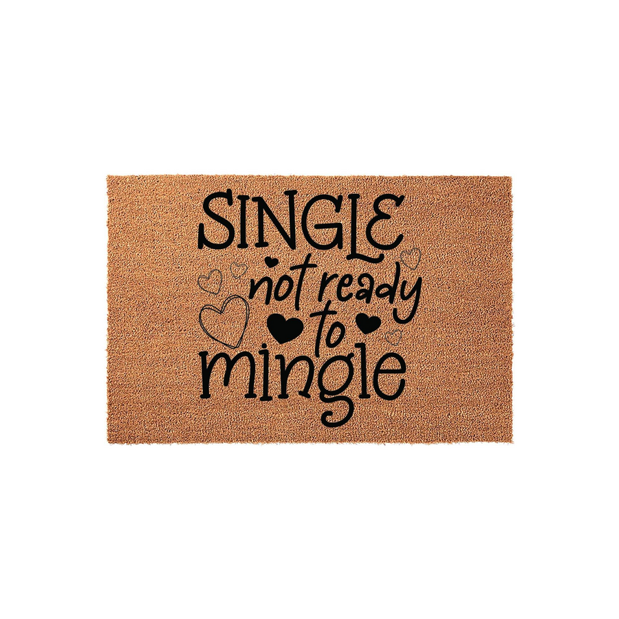 Single Not Ready To Mingle Coir Doormat featuring a natural brown fiber texture with black printed text and decorative heart outlines, creating a humorous and welcoming entrance piece for a home with a fun, independent