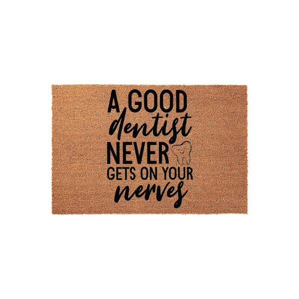 Funny Dentist Coir Doormat featuring the text A GOOD dentist NEVER GETS ON YOUR nerves with a small tooth icon, displayed on a natural brown textured coir mat surface that makes a humorous welcome sign for any dental office or