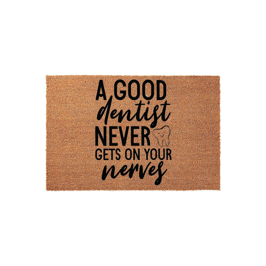 Funny Dentist Coir Doormat featuring the text A GOOD dentist NEVER GETS ON YOUR nerves with a small tooth icon, displayed on a natural brown textured coir mat surface that makes a humorous welcome sign for any dental office or