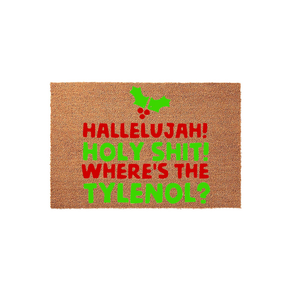 Funny Christmas doormat featuring a natural coir texture with bold red and green text that reads Hallelujah! Holy Shit! Where's the Tylenol? accented by a festive holly leaf and berry graphic on a clean, plain white studio