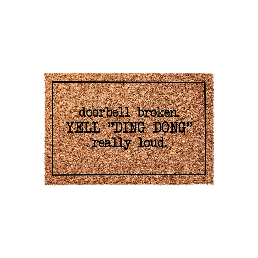 Funny Doorbell Broken Doormat made of natural coir fiber with a black border and bold typewriter-style text that reads doorbell broken, YELL DING DONG really loud, perfect for a humorous front porch welcome for your home entrance.