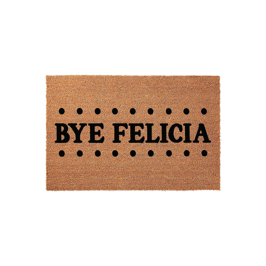 Bye Felicia funny doormat made of natural coir fiber with a textured brown surface, featuring bold black lettering and a decorative polka dot border design that adds a playful touch to your front porch entryway decor.