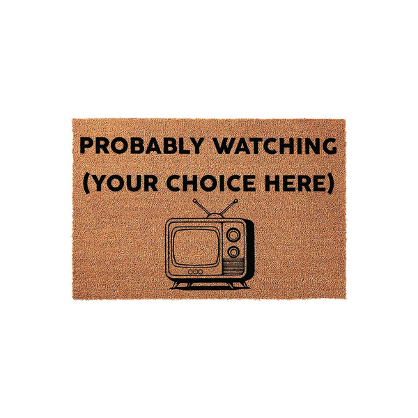 Funny Personalized TV Doormat featuring a retro television illustration and the text Probably Watching, making it a humorous custom entryway rug for any home or apartment that loves binge-watching their favorite shows on the