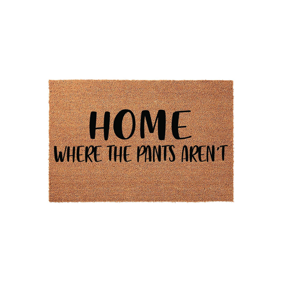 Funny Home Where The Pants Aren't coir doormat featuring a natural brown fiber texture and bold black lettering, providing a humorous and welcoming touch to your front porch entryway decor for a relaxed and comfortable home
