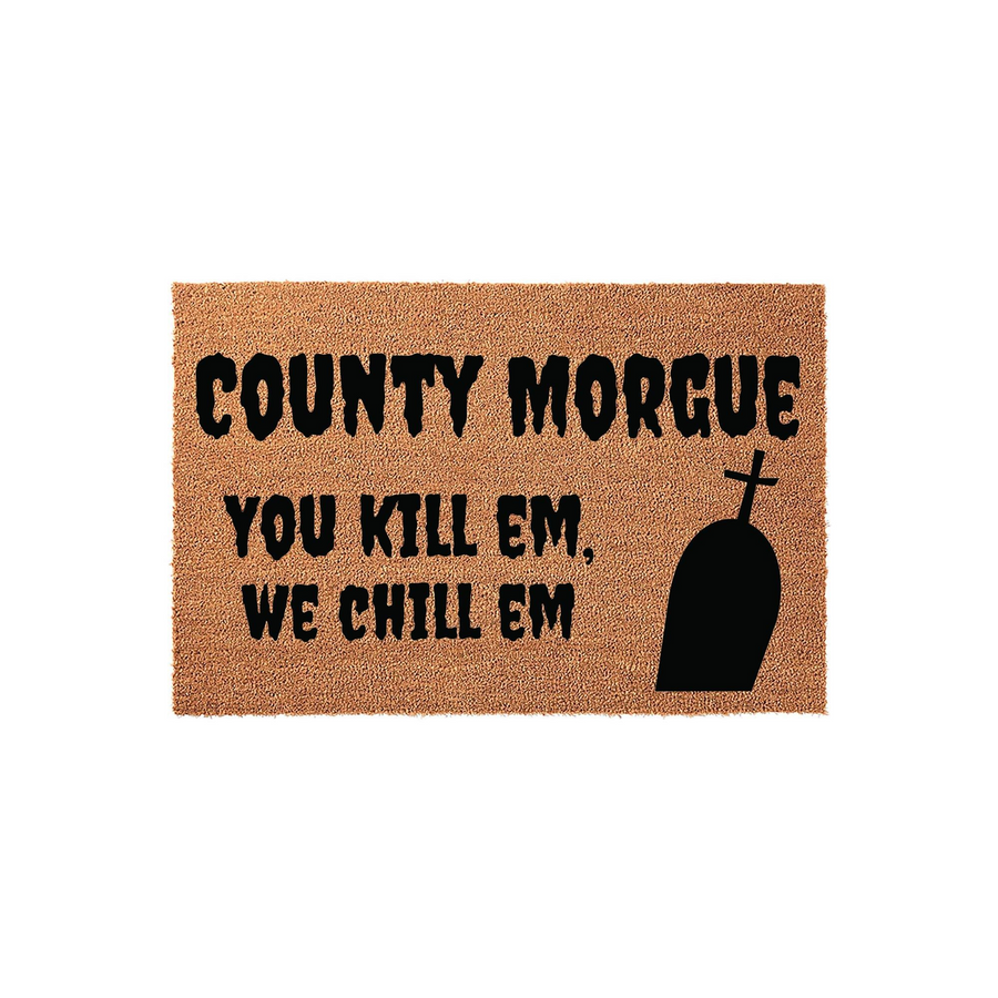 County Morgue funny doormat featuring a natural coir texture with bold black text that reads You Kill Em, We Chill Em, accompanied by a spooky tombstone graphic for a unique and humorous Halloween or horror-themed home entrance.