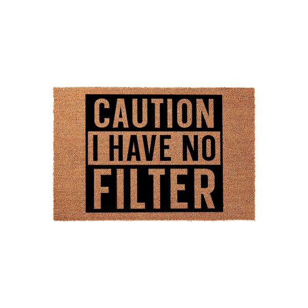 Caution I Have No Filter funny doormat featuring bold black text printed on a natural tan coir fiber background, creating a humorous and welcoming entrance piece for your home that is sure to make guests laugh when they arrive at