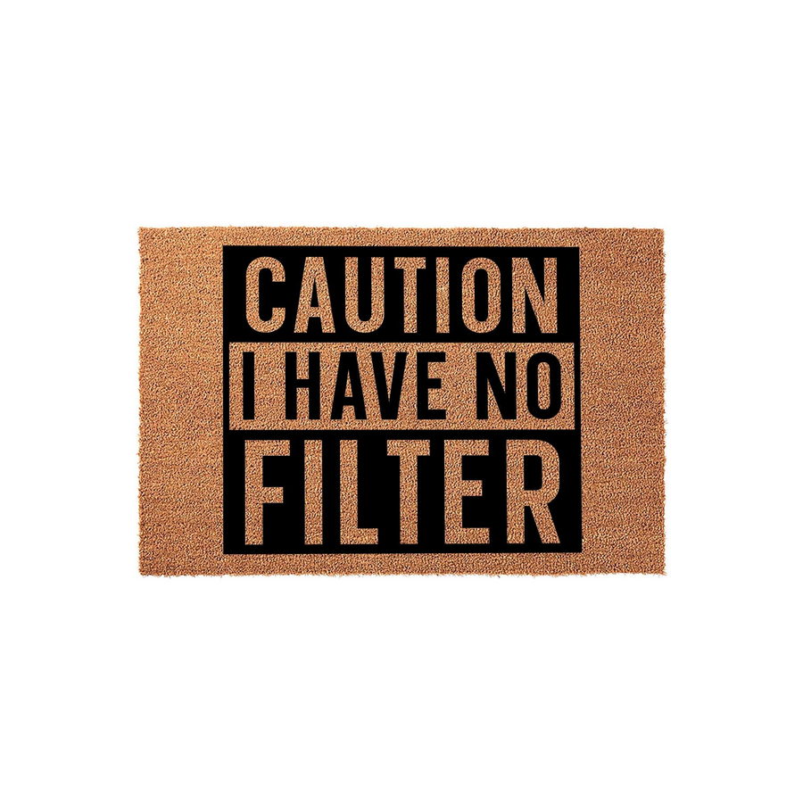 Caution I Have No Filter funny doormat featuring bold black text printed on a natural tan coir fiber background, creating a humorous and welcoming entrance piece for your home that is sure to make guests laugh when they arrive at