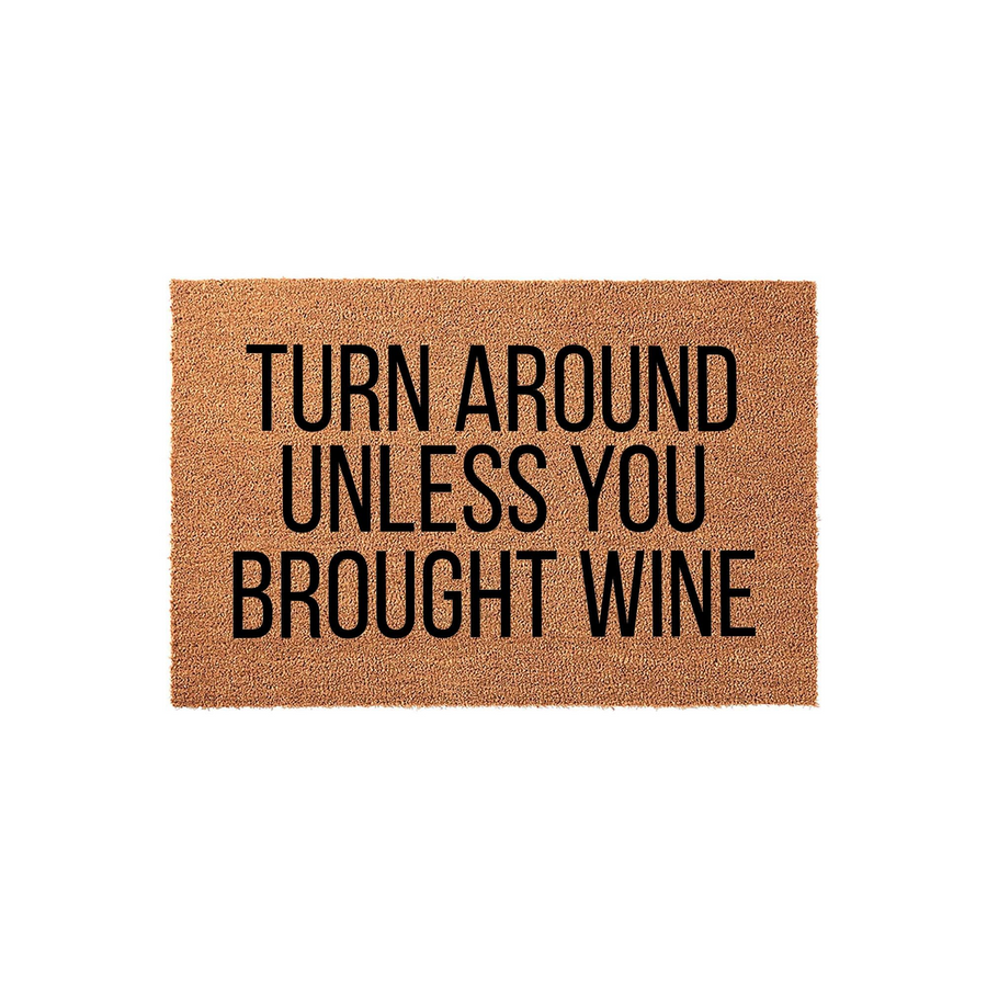 Funny Turn Around Unless You Brought Wine doormat made of natural coir fibers with bold black text, featuring a humorous message for your front porch that welcomes guests with a playful sense of humor about wine and home entry.