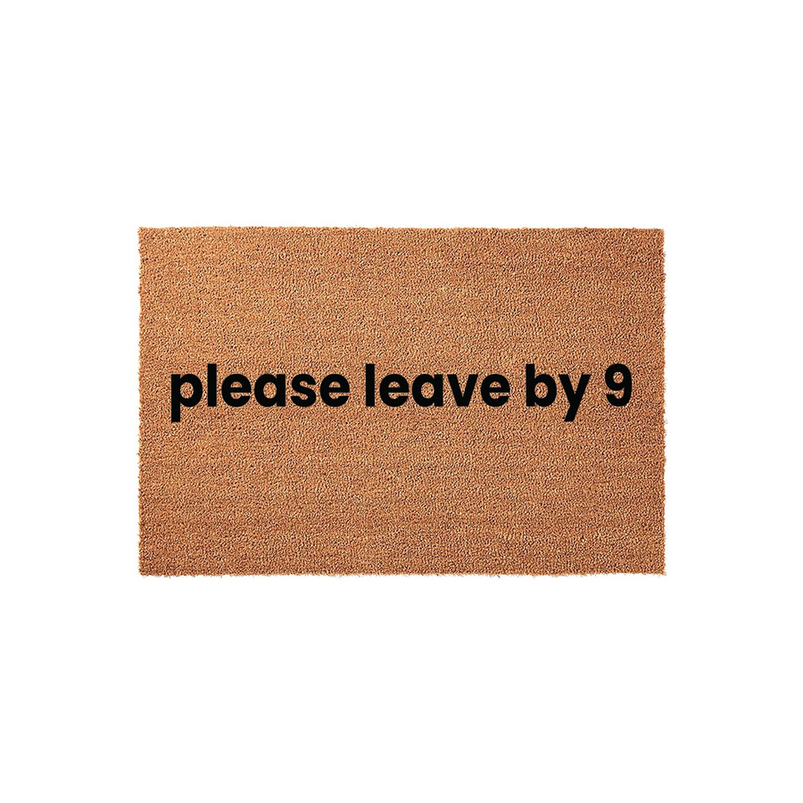 Funny Please Leave By 9 Coir Doormat featuring a natural brown fiber texture and bold black text centered on the mat, providing a humorous and welcoming touch to your front porch entryway decor for guests and visitors.